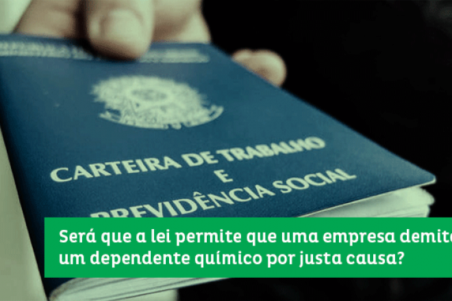 Dependente químico pode ser demitido? 